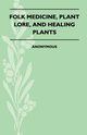 Folk Medicine, Plant Lore, and Healing Plants, Wilde Jane