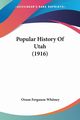 Popular History Of Utah (1916), Whitney Orson Ferguson