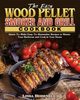 The Easy Wood Pellet Smoker and Grill Cookbook, Heidenreich Linda