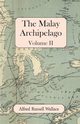 The Malay Archipelago, Volume II, Wallace Alfred Russell