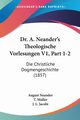 Dr. A. Neander's Theologische Vorlesungen V1, Part 1-2, Neander August