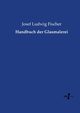 Handbuch der Glasmalerei, Fischer Josef Ludwig