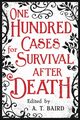 One Hundred Cases for Survival After Death, Baird A. T.