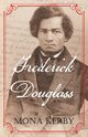 Frederick Douglass, Kerby Mona