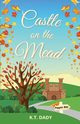 Castle on the Mead, Dady K.T.