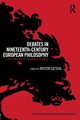 Debates in Nineteenth-Century European Philosophy, 