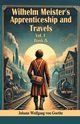 Wilhelm Meister's Apprenticeship and Travels Vol. l Book IV, Goethe Johann Wolfgang von