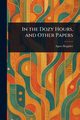 In the Dozy Hours, and Other Papers, Repplier Agnes