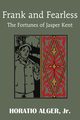 Frank and Fearless or the Fortunes of Jasper Kent, Alger Horatio Jr.