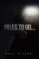 Miles to Go..., Walcott Miles