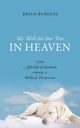We Will See Our Pets in Heaven, Burgess Brian