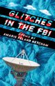 Glitches in the FBI, Ketcham Amaris Feland