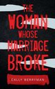 The Woman Whose Marriage Broke, Berryman Cally