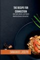 The Recipe for Connection, How Food, Society, and Robots Redefine Human Interaction, Joseph Emmanuel