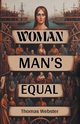 Woman Man's Equal, Webster Thomas