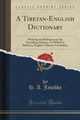 A Tibetan-English Dictionary, Jschke H. A.