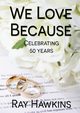 We Love Because ..., Hawkins Ray