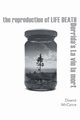 The Reproduction of Life Death, McCance Dawne