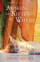 The Dalai Lama's Cat Awaken the Kitten Within, Michie David