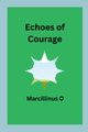 Echoes of Courage, O Marcillinus