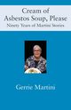 Cream of Asbestos Soup, Please, Martini Gerrie