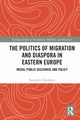 The Politics of Migration and Diaspora in Eastern Europe, Trandafoiu Ruxandra