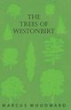 The Trees of Westonbirt - Illustrated with Photographic Plates, Woodward Marcus