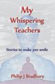 My Whispering Teachers, Bradbury Philip John