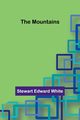 The Mountains, White Stewart Edward