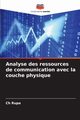 Analyse des ressources de communication avec la couche physique, Rupa Ch
