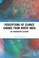 Perceptions of Climate Change from North India, Kvanneid Aase J.