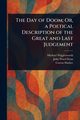 The Day of Doom; Or, a Poetical Description of the Great and Last Judgement, Wigglesworth Michael