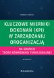 Kluczowe mierniki dokona (KPI) w zarzdzaniu organizacj na gruncie teorii rwnowagi funkcjonalnej, Niemiec Andrzej