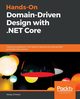 Hands-On Domain-Driven Design with .NET Core, Zimarev Alexey