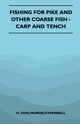 Fishing for Pike and Other Coarse Fish - Carp and Tench, Cholmondeley-Pennell H.