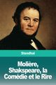 Moli?re, Shakspeare, la Comdie et le Rire, Stendhal