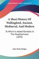 A Short History Of Wallingford, Ancient, Mediaeval, And Modern, Hedges John Kirby