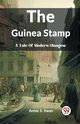 The Guinea Stamp A Tale Of Modern Glasgow, S. Swan Annie
