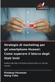 Strategia di marketing per gli smartphone Huawei, Paraman Pradeep