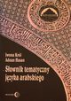 Sownik tematyczny jzyka arabskiego, Krl Iwona, Hasan Adnan