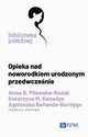 Opieka nad noworodkiem urodzonym przedwczenie, Pilewska-Kozak Anna B.,Kanadys Katarzyna M.,Baanda-Badyga Agnieszka