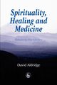 Spirituality, Healing and Medicine, Aldridge David