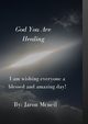 God You Are Healing, Mcneil Jaron
