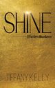 Shine, Kelly Tiffany