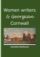 Women writers and Georgian Cornwall, MacKenzie Charlotte