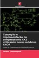 Conce?o e implementa?o de compressores 4X2 utilizando novos mdulos XNOR, Thottempudi Pardhu
