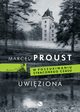 Uwiziona, Proust Marcel