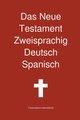 Das Neue Testament Zweisprachig, Deutsch - Spanisch, Transcripture International