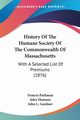 History Of The Humane Society Of The Commonwealth Of Massachusetts, Parkman Francis