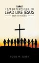 I am Determined To Lead Like Jesus, Elder Rosie M